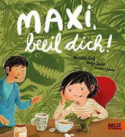 Maxi, beeil dich!: Ein Bilderbuch über den Hürdenlauf am Morgen. Originell erzählt aus Erwachsenen- und Kinderperspektive