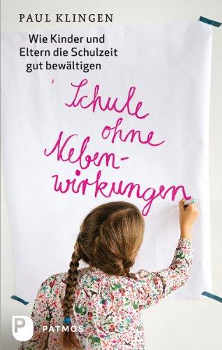 Schule ohne Nebenwirkungen - Wie Kinder und Eltern die Schulzeit gut bewältigen