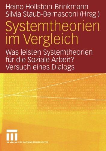 Systemtheorien im Vergleich: Was leisten Systemtheorien für die Soziale Arbeit? Versuch eines Dialogs