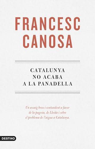 Catalunya no acaba a la Panadella: Un assaig breu i contundent a favor de la pagesia, de Lleida i del problema de l'aigua a Catalunya (L'ANCORA)