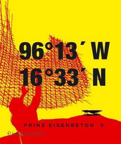 Prinz Eisenbeton 5: techo en mexico / the mexican roof: 96° 13' W. 16° 33'N