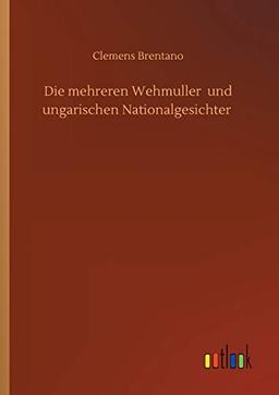 Die mehreren Wehmuller und ungarischen Nationalgesichter