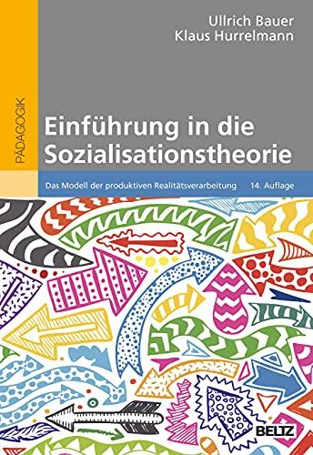 Einführung in die Sozialisationstheorie: Das Modell der produktiven Realitätsverarbeitung