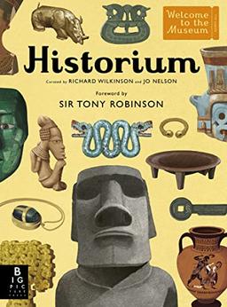 Historium: With new foreword by Sir Tony Robinson (Welcome To The Museum)