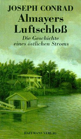 Almayers Luftschloß. Die Geschichte eines östlichen Stroms