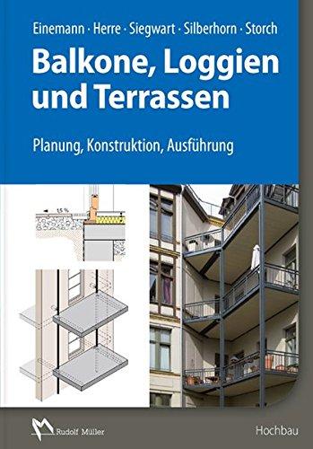 Balkone, Loggien und Terrassen: Planung, Konstruktion, Ausführung