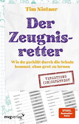 Der Zeugnisretter: Wie du gechillt durch die Schule kommst, ohne groß zu lernen