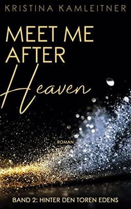 Meet Me After Heaven: Band 2: Hinter den Toren Edens