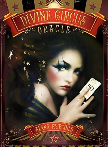 Divine Circus Oracle: Guidance for a Life of Sacred Subversion & Creative Confidence