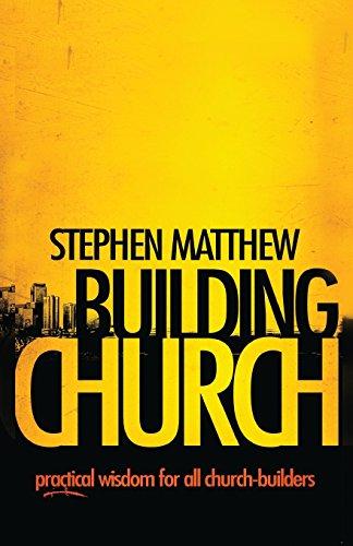 Building Church: Practical wisdom for all Church-builders