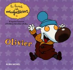 La bande des minijusticiers. Vol. 6. Olivier