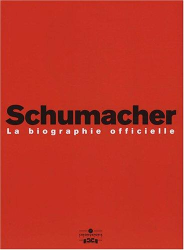 Schumacher : la biographie officielle