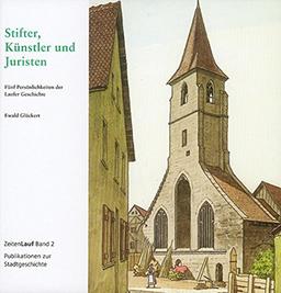 Stifter, Künstler und Juristen: Fünf Persönlichkeiten der Laufer Geschichte (ZeitenLauf)