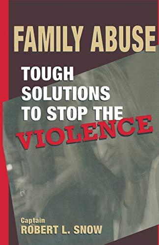 Family Abuse: Tough Solutions to Stop the Violence