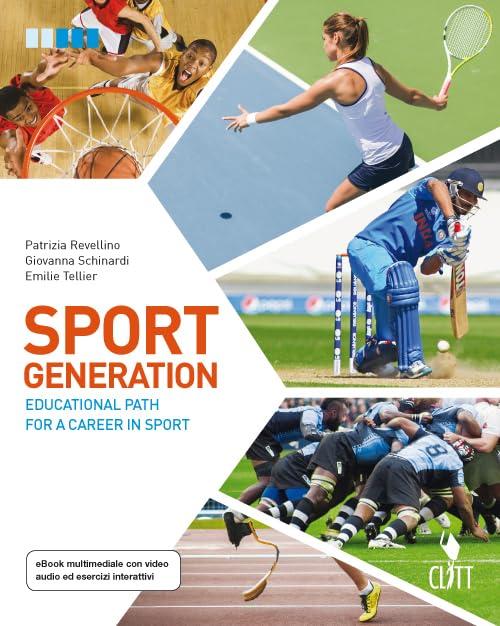 Sport generation. Educational path for a career in sport. Per le Scuole superiori. Con aggiornamento online