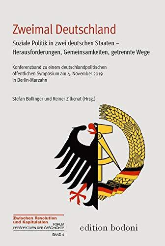 Zweimal Deutschland – Soziale Politik in zwei deutschen Staaten – Herausforderungen, Gemeinsamkeiten, getrennte Wege: Konferenzband zum gleichnamigen ... / Forum Perspektiven der Geschichte)