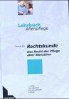 Rechtskunde: Das Recht der Pflege alter Menschen (Lehrbuch Altenpflege)