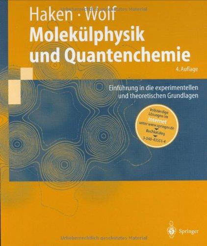 Molekülphysik und Quantenchemie: Einführung in die experimentellen und theoretischen Grundlagen (Springer-Lehrbuch)