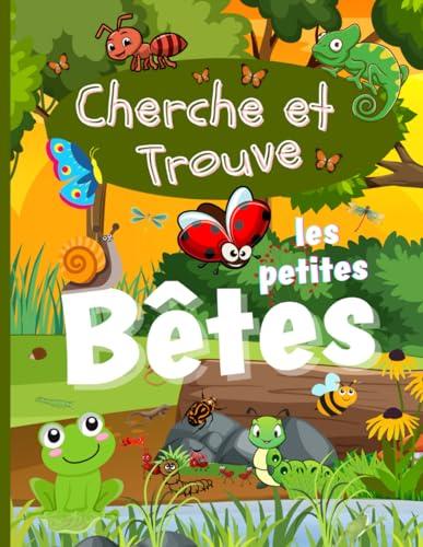 Cherche et Trouve les Petites Bêtes: Cachés dans de Magnifiques Paysages, Mais Où se Cachent les Petites Bêtes, les insectes ? Activités Ludiques dès ... Sens de l'Observation et de la Concentration.