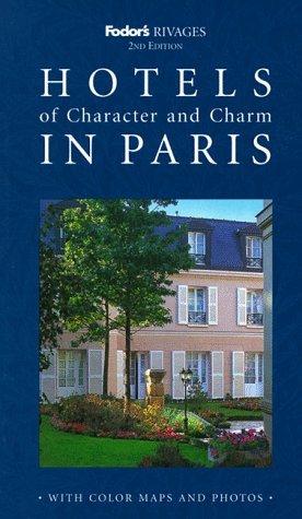 Rivages: Hotels of Character and Charm in Paris (Fodor's Rivages)