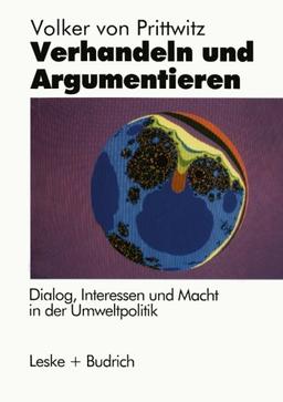 Verhandeln und Argumentieren: Dialog, Interessen und Macht in der Umweltpolitik