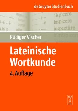 Lateinische Wortkunde: für Anfänger und Fortgeschrittene (de Gruyter Studienbuch)