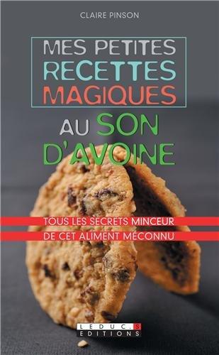 Mes petites recettes magiques au son d'avoine : tous les secrets minceur de cet aliment méconnu