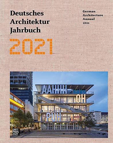 Deutsches Architektur Jahrbuch 2021 German Architecture Annual 2021: Propositions for the Architecture of the City (Deutsches Architektur Jahrbuch/German Architecture Annual)