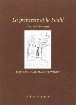 La princesse et la Peuhl : carnets africains