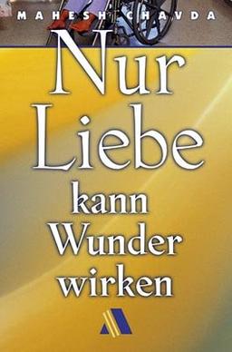 Nur Liebe kann Wunder wirken