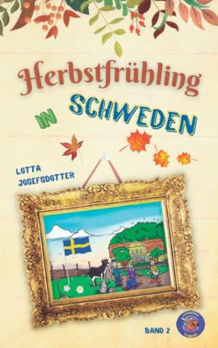 Herbstfrühling in Schweden (Schwedenromane mit Herz, Band 2)