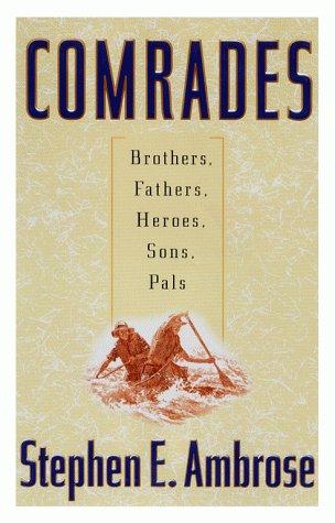 Comrades: Brothers, Fathers, Heroes, Sons, Pals