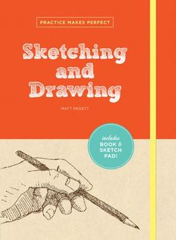 Practice Makes Perfect: Sketching and Drawing (Practice Makes Perfect (Chronicle Books))