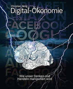 Digital-Ökonomie: Wie unser Denken und Handeln manipuliert wird