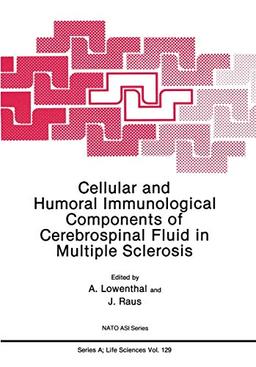 Cellular and Humoral Immunological Components of Cerebrospinal Fluid in Multiple Sclerosis (Nato Science Series A:, 129, Band 129)