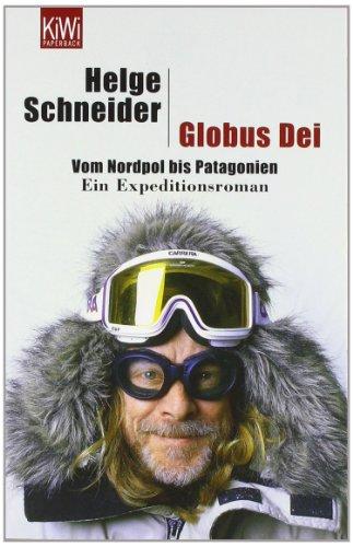 Globus Dei: Vom Nordpol bis Patagonien. Ein Expeditionsroman