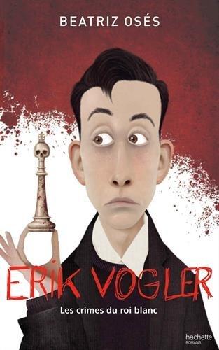 Erik Vogler : les crimes du roi blanc