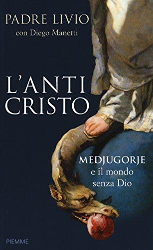 L'anticristo. Medjugorje e il mondo senza Dio