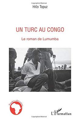 Un Turc au Congo : le roman de Lumumba