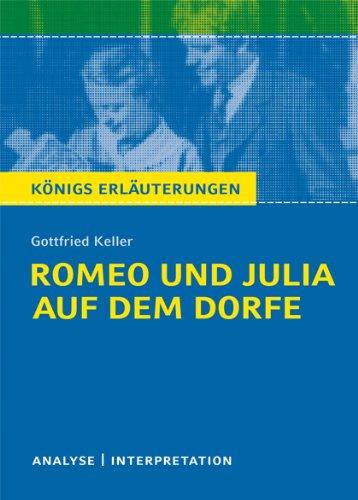 Romeo und Julia auf dem Dorfe von Gottfried Keller. Textanalyse und Interpretation: Alle erforderlichen Infos für Abitur, Matura, Klausur und Referat plus Abituraufgaben mit Lösungen