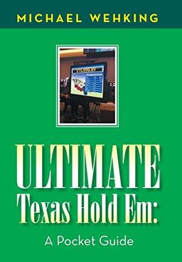 Ultimate Texas Hold Em: a Pocket Guide