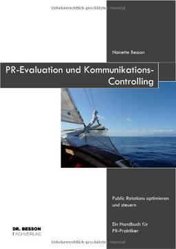 PR-Evaluation und Kommunikations-Controlling: Public Relations optimieren und steuern. Ein Handbuch für PR-Praktiker.