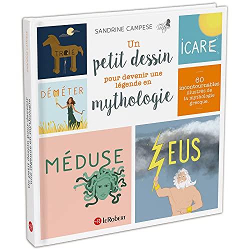 Un petit dessin pour devenir une légende en mythologie : 60 incontournables illustrés de la mythologie grecque