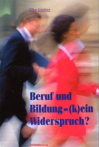 Beruf und Bildung - (k)ein Widerspruch?: Bildung und Weiterbildung in Modernisierungsprozessen