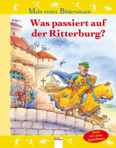 Mein erstes Bilderwissen. Was passiert auf der Ritterburg?