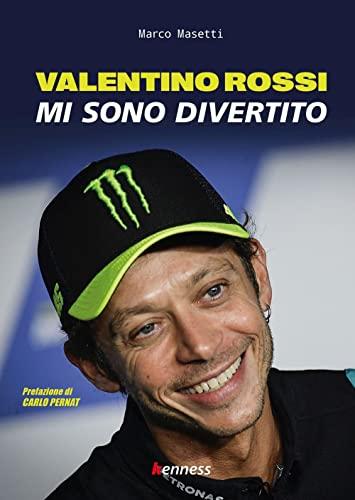 Valentino Rossi. Mi sono divertito (Sport ed esercizio fisico)