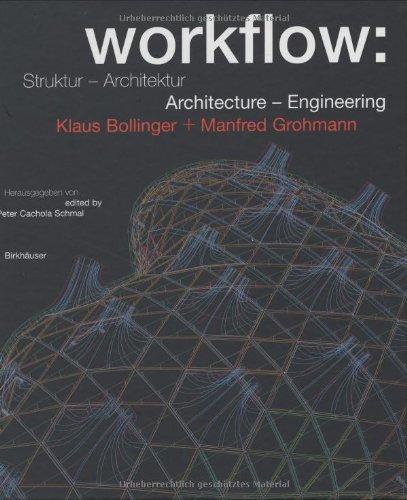 Workflow: Struktur - Architektur. Klaus Bollinger und Manfred Grohmann: Architecture - Engineering : Klaus Bollinger + Manfred Grohmann