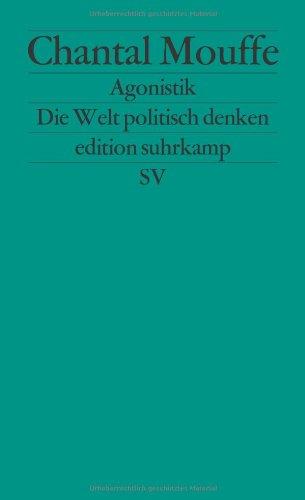 Agonistik: Die Welt politisch denken (edition suhrkamp)