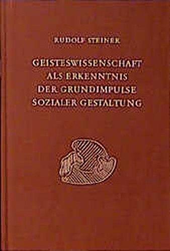 Geisteswissenschaft als Erkenntnis der Grundimpulse sozialer Gestaltung: Siebzehn Vorträge und eine Ansprache, Dornach und Berlin 1920 (Rudolf Steiner Gesamtausgabe)