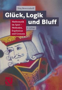 Glück, Logik und Bluff. Mathematik im Spiel - Methoden, Ergebnisse und Grenzen